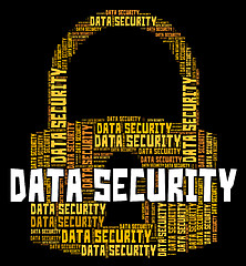 Image showing Data Security Indicates Private Fact And Unauthorized