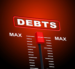 Image showing Debts Max Means Extreme Greatest And Owning