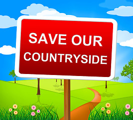 Image showing Save Our Countryside Means Natural Nature And Protecting