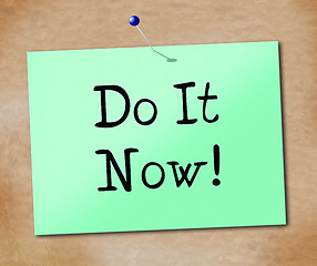 Image showing Do It Now Shows At This Time And Act