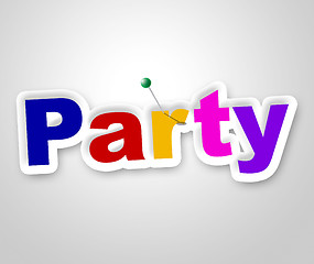 Image showing Party Sign Indicates Fun Display And Signboard