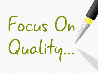 Image showing Focus On Quality Represents Satisfied Approval And Approved