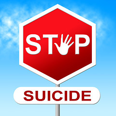 Image showing Stop Suicide Shows Taking Your Life And Danger