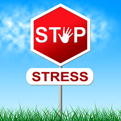 Image showing Stress Stop Means Warning Sign And Control