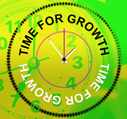 Image showing Time For Growth Represents Development Improve And Rise