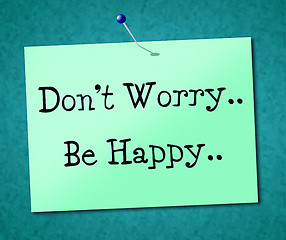 Image showing Be Happy Indicates Advertisement Placard And Positive