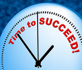 Image showing Time To Succeed Indicates At The Moment And Presently