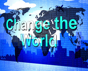 Image showing Change The World Represents Reform Reforms And Revise