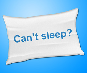 Image showing Can\'t Sleep Pillow Represents Trouble Sleeping And Cushion