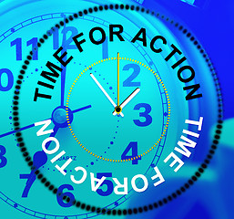 Image showing Time For Action Shows Do It And Acting