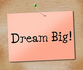 Image showing Big Dream Represents Desire Daydream And Imagination