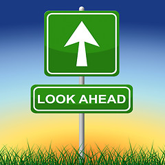 Image showing Look Ahead Sign Shows Arrows Aspire And Pointing