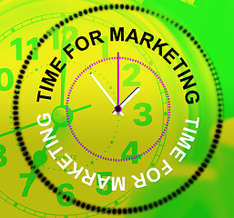 Image showing Time For Marketing Represents E-Commerce Commerce And Selling