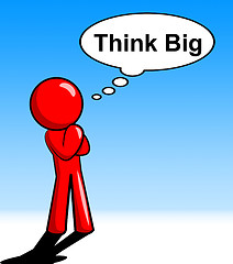 Image showing Think Big Represents Plan Of Action And About