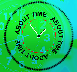 Image showing About Time Represents Being Late And Hurry