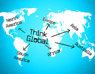 Image showing Think Global Means Contemplate Thinking And Globalize