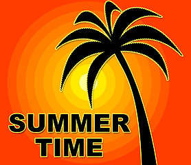 Image showing Summer Time Means Happy Summertime And Warmth