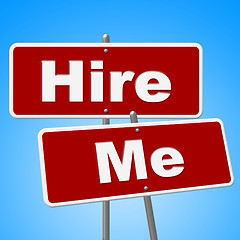 Image showing Hire Me Signs Shows Job Applicant And Advertisement