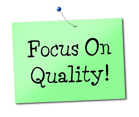 Image showing Focus On Quality Indicates Check Excellent And Perfect