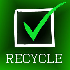 Image showing Tick Recycle Indicates Earth Friendly And Bio