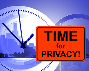 Image showing Time For Privacy Means At The Moment And Confidentiality