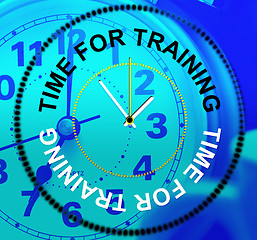 Image showing Time For Training Represents Lesson Instruction And Learn
