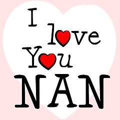 Image showing I Love Nan Represents Romance Grandma And Granny