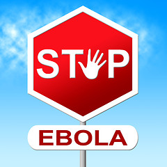 Image showing Stop Ebola Means Disease Outbreak And Restriction