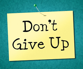 Image showing Don\'t Give Up Represents Motivate Commitment And Succeed