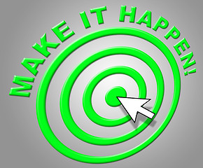 Image showing Make It Happen Indicates Progress Positive And Motivate