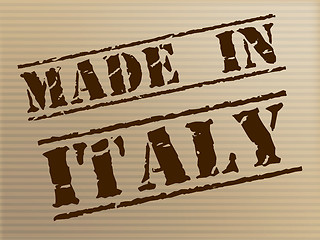 Image showing Made In Italy Means Import Industry And Manufacturing