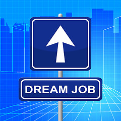 Image showing Dream Job Means Recruitment Arrow And Display