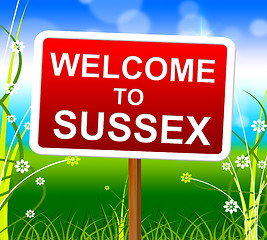 Image showing Welcome To Sussex Shows United Kingdom And Environment