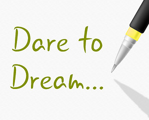Image showing Dare To Dream Indicates Plan Plans And Aim