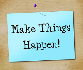 Image showing Make Things Hapen Represents Achieve Motivate And Motivating