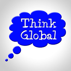 Image showing Think Global Means Contemplation Earth And Consider