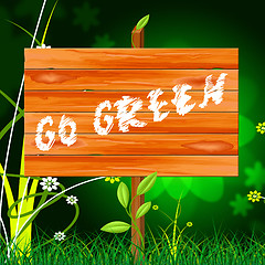 Image showing Go Green Indicates Eco Friendly And Conservation