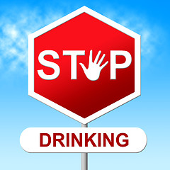 Image showing Stop Drinking Means The Hard Stuff And Grog