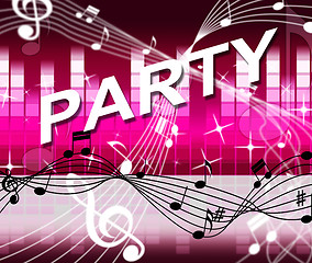 Image showing Music Party Represents Sound Track And Joy