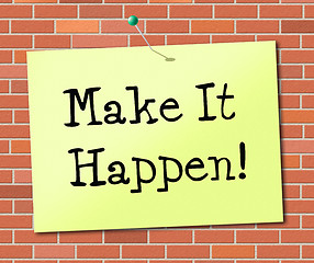 Image showing Make It Happen Indicates Achieve Positive And Determination