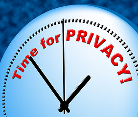 Image showing Time For Privacy Represents At The Moment And Confidential