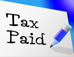 Image showing Tax Paid Represents Pay Bills And Payment