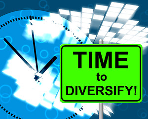 Image showing Time To Diversify Shows At The Moment And Diversification