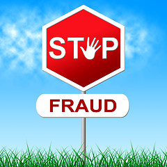 Image showing Stop Fraud Indicates Warning Sign And Con