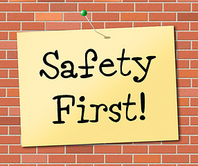 Image showing Safety First Indicates Protect Dangerous And Precaution