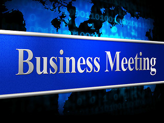 Image showing Meetings Business Indicates Convene Conference And Commerce