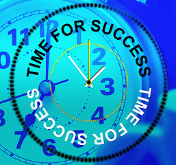 Image showing Time For Success Represents Triumphant Win And Progress