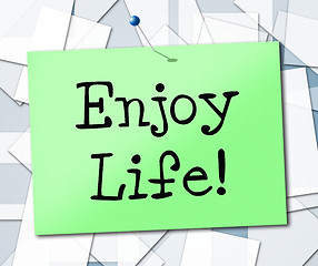 Image showing Enjoy Life Represents Lifestyle Living And Cheerful