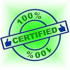 Image showing Hundred Percent Certified Means Endorse Ratified And Confirm