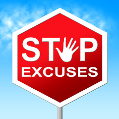 Image showing Excuses Stop Represents Warning Sign And Danger